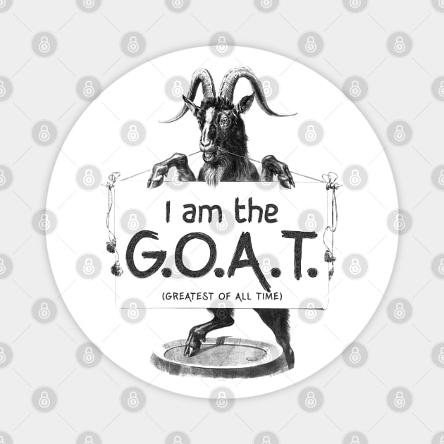 I AM THE GOAT (Greatest of all time) Magnet by Roufxis